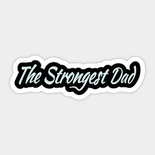 The Strongest Dad Sticker